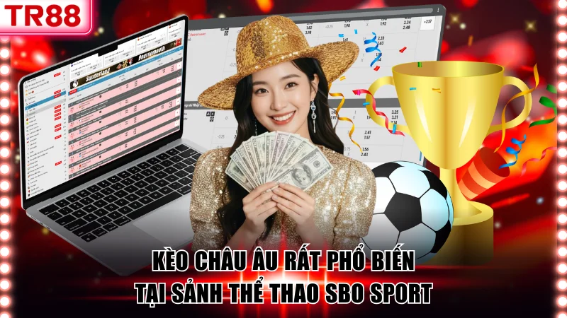 Kèo châu Âu rất phổ biến tại sảnh thể thao SBO