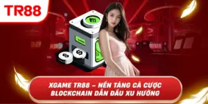 Xgame tr88 - Nền tảng cá cược blockchain dẫn đầu xu hướng